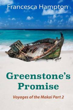 Greenstone'S Promise: Voyages Of The Makai Part 2 (Volume 2)
