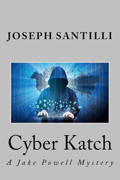 Cyber Katch: A Jake Powell Mystery (Jake Powell Mysteries) (Volume 5)