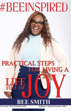 #Beeinspired: Practical Steps For Living A Life Of Joy
