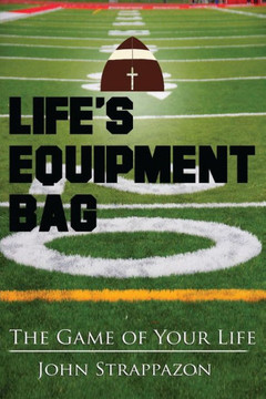 Life'S Equipment Bag: The Game Of Your Life