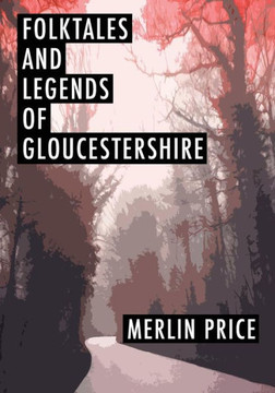 Folktales And Legends Of Gloucestershire