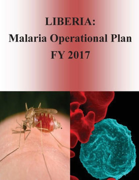 Liberia: Malaria Operational Plan Fy 2017 (President'S Malaria Initiative)