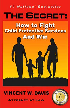 The Secret: How To Fight Child Protective Services And Win