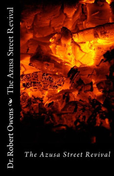 The Azusa Street Revival: Its Roots And Its Message