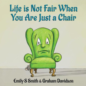 Life Is Not Fair When You Are Just A Chair: Paperback