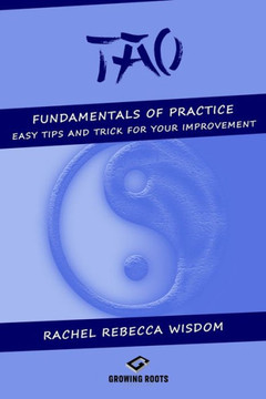Tao: The Fundamentals Of Practice: Easy Tip And Tricks For Your Improvement
