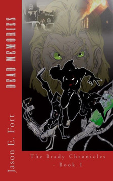 Dead Memories: Book 1 Of The Brady Chronicles