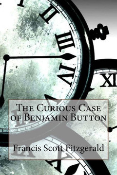 The Curious Case Of Benjamin Button Francis Scott Fitzgerald
