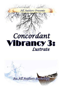 Concordant Vibrancy 3: Lustrate: All Authors Anthology