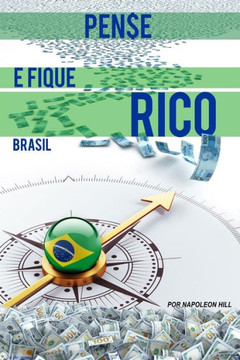Pense E Fique Rico ~ Brasil: Este Livro Pode Ser 1 Milho De Dolares Para Voce! (Portuguese Edition)