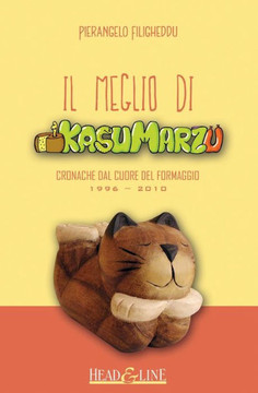 Il Meglio Di Kasumarzu: Cronache Dal Cuore Del Formaggio (Italian Edition)