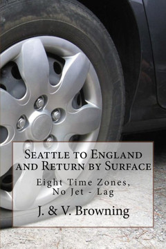 Seattle To England And Return By Surface: Eight Time Zones, No Jet - Lag