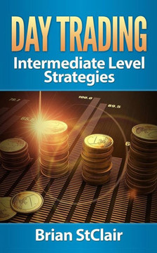 Day Trading: Vital Strategies You'Ve Been Neglecting (Binary Options, Penny Stocks, Etf, Day Trading Strategies, Day Trading Futures)