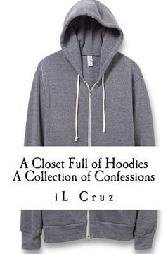 A Closet Full Of Hoodies: A Collection Of Confessions