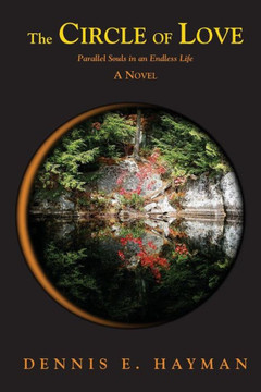 The Circle Of Love: Parallel Souls In An Endless Life