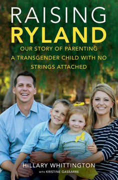 Raising Ryland: Our Story Of Parenting A Transgender Child With No Strings Attached