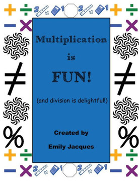 Multiplication Is Fun!: And Division Is Delightful