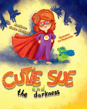 Cutie Sue And The Darkness: A Bedtime Story Your Kids Will Absolutely Love! (Ages 3-6)