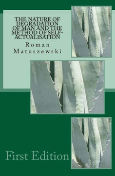 The Nature Of Degradation Of Man And The Method Of Self-Actualisation