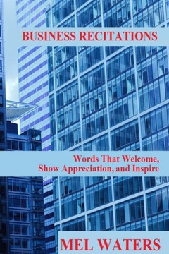 Business Recitations: Words That Welcome, Show Appreciation, And Inspire