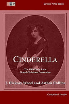 Cinderella: The 1905 Drury Lane Pantomime: Complete Libretto (Classic Panto Series)