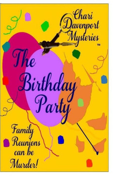The Birthday Party: Family Reunions Can Be Murder! (Chari Davenport Mysteries)