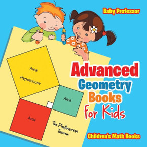 Advanced Geometry Books For Kids - The Phythagorean Theorem Children's Math Books