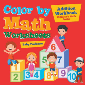 Color By Math Worksheets - Addition Workbook Children's Math Books