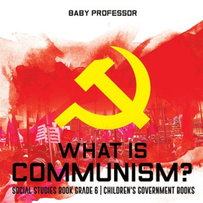 What Is Communism? Social Studies Book Grade 6 Children's Government Books