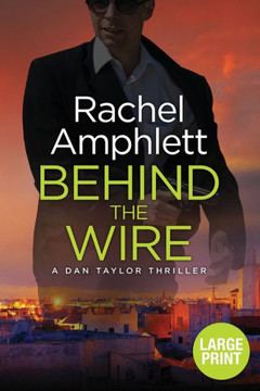 Behind The Wire: A Page-Turning British Spy Thriller (Large Print Crime Thriller Books By Rachel Amphlett)