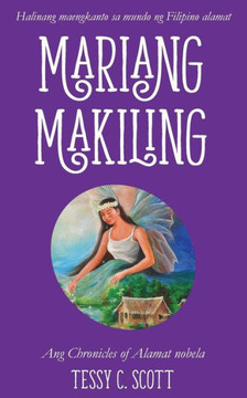 Mariang Makiling: Ang Chronicles Of Alamat Nobela (1) (Tagalog Edition)