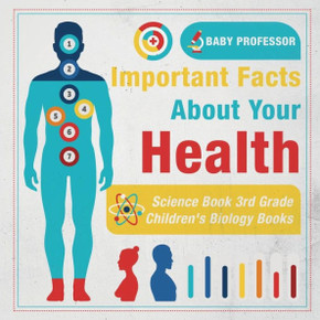 Important Facts About Your Health - Science Book 3Rd Grade Children's Biology Books