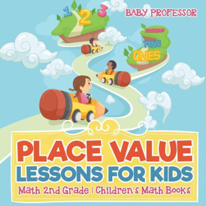 Place Value Lessons For Kids - Math 2Nd Grade Children's Math Books
