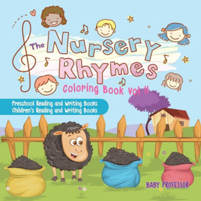 The Nursery Rhymes Coloring Book Vol Ii - Preschool Reading And Writing Books Children's Reading And Writing Books