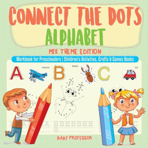 Connect The Dots Alphabet - Mix Theme Edition - Workbook For Preschoolers Children's Activities, Crafts & Games Books