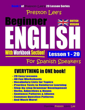 Preston LeeÆs Beginner English With Workbook Section Lesson 1 û 20 For Spanish Speakers (British Version) (Preston Lee's English For Spanish Speakers (British Version))