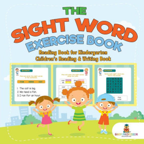 The Sight Word Exercise Book - Reading Book For Kindergarten Children's Reading & Writing Book