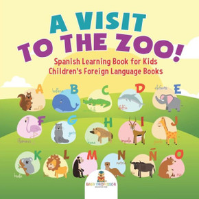 A Visit To The Zoo! Spanish Learning Book For Kids Children's Foreign Language Books