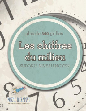 Les Chiffres Du Milieu | Sudoku, Niveau Moyen (Plus De 340 Grilles) (French Edition)