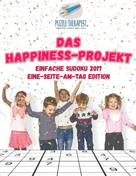 Das Happ1Ness-Projekt | Einfache Sudoku 2017 Eine-Seite-Am-Tag Edition (German Edition)