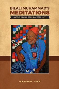 Bilali Muhammad'S Meditations:: Sapelo Island, Georgia 1770-1857