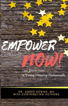 Empower Now: True Stories From 14 Young Minority Professionals
