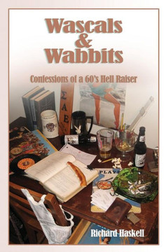 Wascals & Wabbits: Confessions Of A 60?S Hellraiser