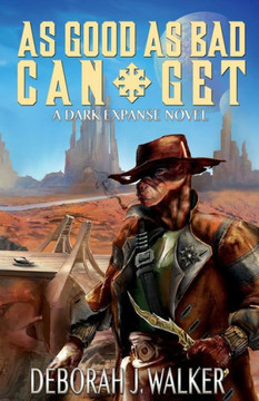 As Good As Bad Can Get: A Dark Expanse Novel