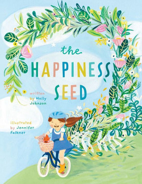 The Happiness Seed: A Story About Finding Your Inner Happiness The Happiness Seed: A Story About Finding Your Inner Happiness
