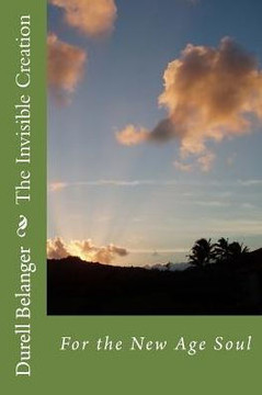 The Invisible Creation: For The New Age Soul