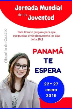 Jornada Mundial De La Juventud En Panam? Encuentro De J?enes En Pty 2019 (Libros Para La Jornada Mundial De La Juventud 2019) (Spanish Edition)