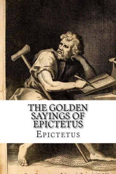 The Golden Sayings Of Epictetus Epictetus