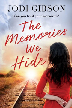 The Memories We Hide: Can You Trust Your Memories? The Memories We Hide: Can You Trust Your Memories?
