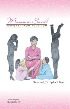 Momma Said:: Proverbs From Your Mom Momma Said:: Proverbs From Your Mom